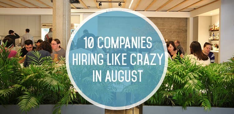 10 Companies Hiring Like Crazy in August