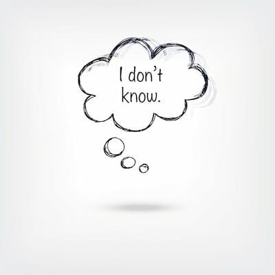 Why Not Knowing (and Admitting it) is 100% OK